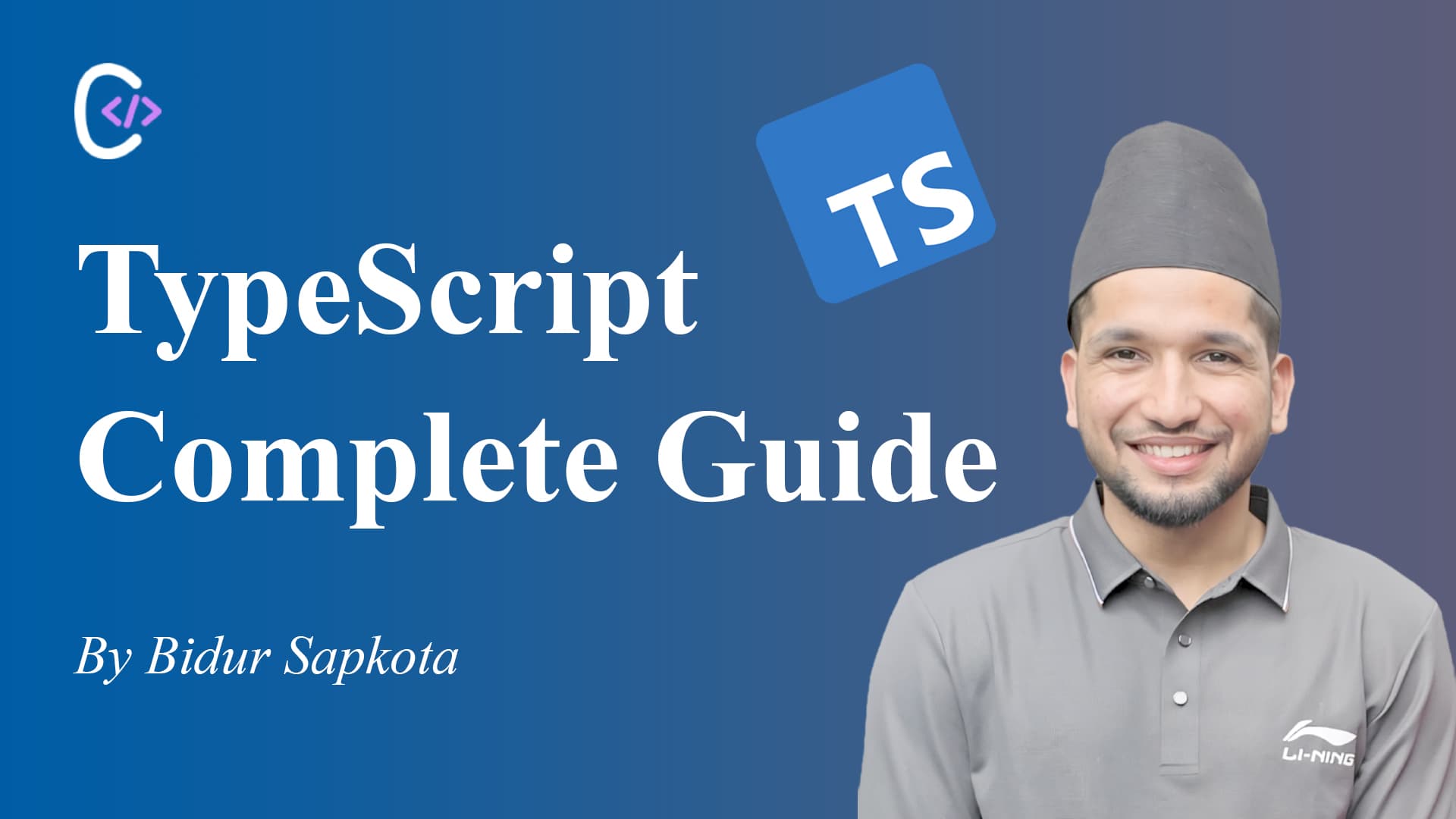 TypeScript Complete Guide – Blog by Bidur Sapkota TypeScript Complete Guide by Bidur Sapkota