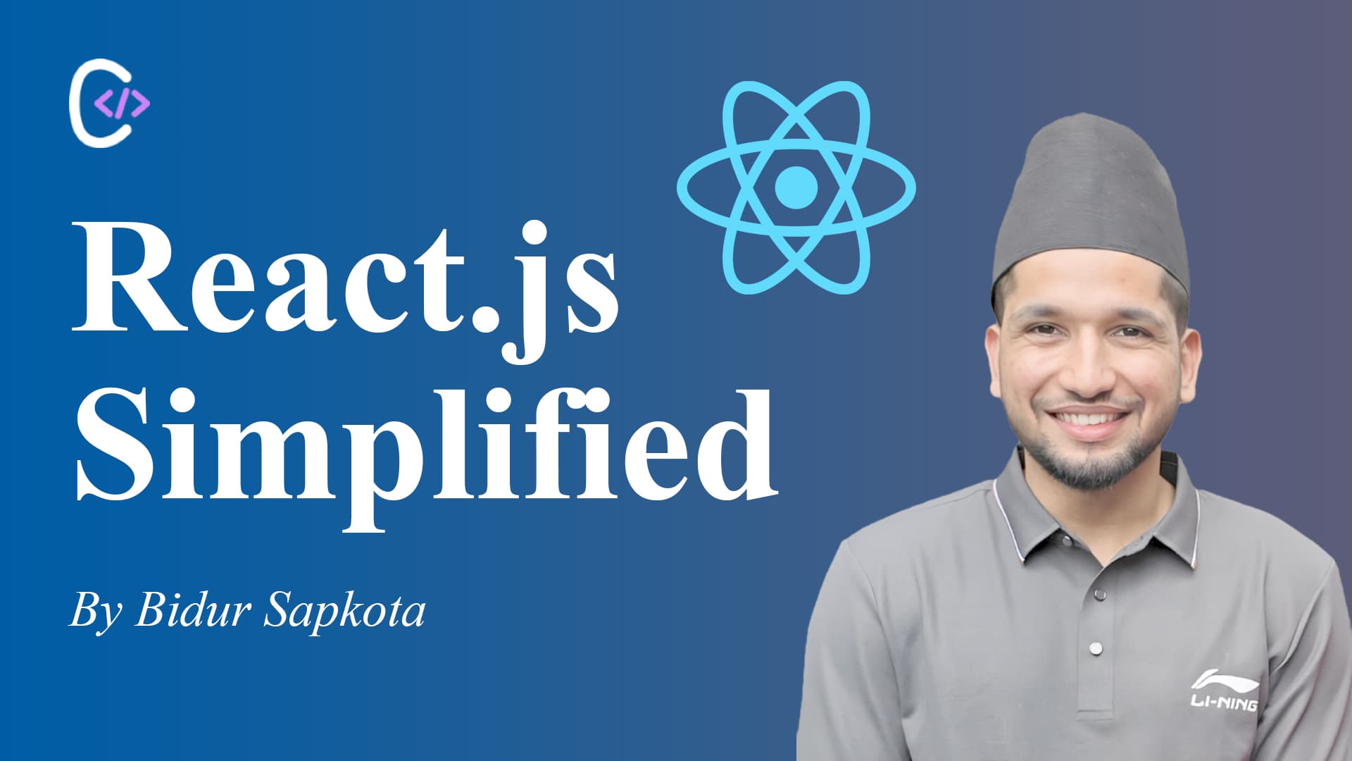 React.js Complete Guide – Blog by Bidur Sapkota React.js Complete Guide by Bidur Sapkota